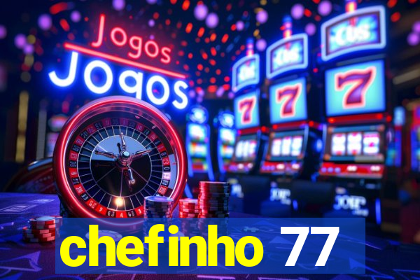 chefinho 77